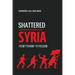 Shattered Syria: From Tyranny to Freedom