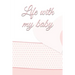 life with my baby: Book to complete, Keep in memory all the moments spent with your child, ideal gifts for young parents