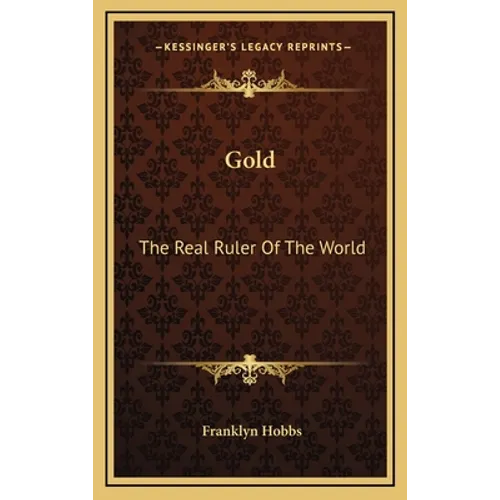 Gold: The Real Ruler Of The World