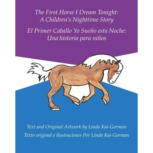 The First Horse I Dream Tonight: A Children's Nighttime Story: El Primer Caballo Yo Sueño Esta Noche: Una Historia Para Niños