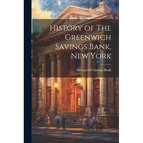 History of The Greenwich Savings Bank, New York