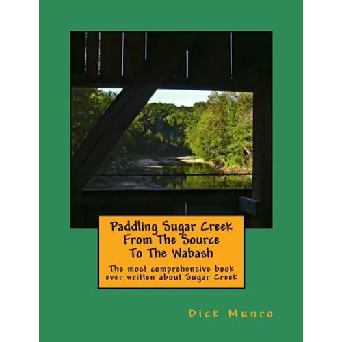Paddling Sugar Creek From The Source To The Wabash