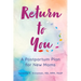 Return to You: A Postpartum Plan for New Moms