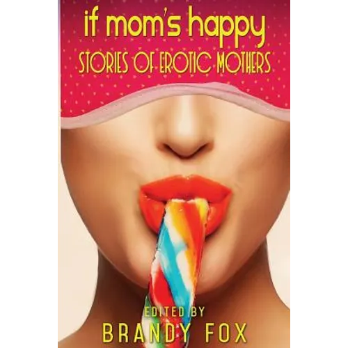 If Mom's Happy: Stories of Erotic Mothers
