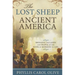 The Lost Sheep of Ancient America: Bringing the Lands and People of the Book of Mormon to Life