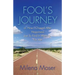 FOOL'S JOURNEY or How I Chased After Happiness Just to Find It Waiting for Me