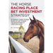 The Horse Racing Place Bet Investment Strategy