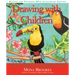 Drawing with Children: A Creative Method for Adult Beginners, Too