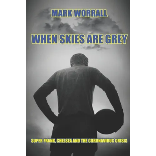 When Skies Are Grey: Super Frank, Chelsea and the coronavirus crisis
