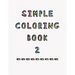 Simple Coloring Book: 2nd Edition Dementia & Alzheimers Colouring Booklet Calming Anti-Stress and memory loss activity pad for the elderly