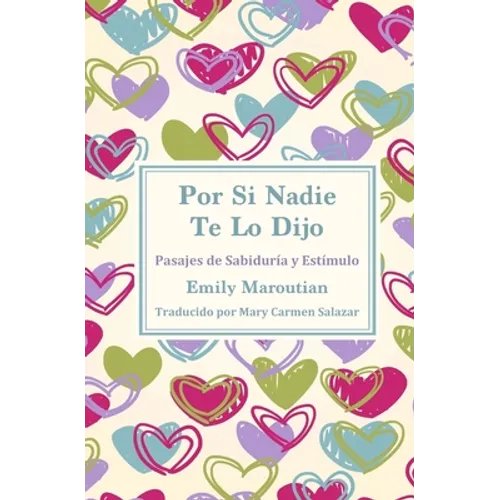 Por Si Nadie Te Lo Dijo: Pasajes de Sabiduría y Estímulo