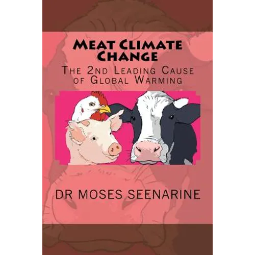 Meat Climate Change: The 2nd Leading Cause of Global Warming - Paperback