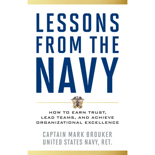 Lessons from the Navy: How to Earn Trust, Lead Teams, and Achieve Organizational Excellence