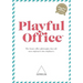 Playful Office: The future office philosophy that turns employees into emplayees.