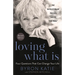 Loving What Is, Revised Edition: Four Questions That Can Change Your Life; The Revolutionary Process Called the Work