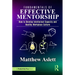 Fundamentals of Effective Mentorship: How to Develop Intellectual Capacity and Healthy Workplace Culture