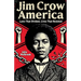 Jim Crow America Laws That Divided, Lives That Resisted