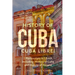 History of Cuba: Cuba Libre! 2 Manuscripts in 1 Book, Including: History of Cuba and History of Havana