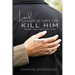 Lord, Change Him or Kill Him: and right now, I don't care which