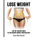 Lose Weight: The Top 100 Best Ways To Lose Weight Quickly and Healthily