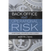 Back Office and Operational Risk: Symptoms, Sources and Cures