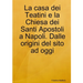 La casa dei Teatini e la Chiesa dei Santi Apostoli a Napoli. Dalle origini del sito ad oggi