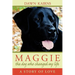 Maggie: the dog who changed my life: A Story of Love