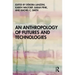 An Anthropology of Futures and Technologies