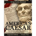 America's Caesar: The Decline and Fall of Republican Government in the United States of America