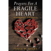 Prayers For A Fragile Heart: From Heartache To Wholeness