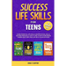 Success Life Skills for Teens: 4 Books in 1 - Learn Essential Life Skills, Master Social Skills, Become Financially Savvy, Find Your Future Dream Care