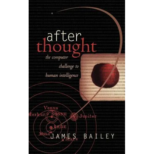 After Thought: The Computer Challenge to Human Intelligence