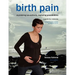 Birth Pain: Explaining Sensations, Exploring Possibilities (2nd Ed)