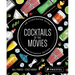 Cocktails of the Movies: An Illustrated Guide to Cinematic Mixology New Expanded Edition