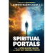 Spiritual Portals: How to Open Heaven's Gates and Shut Out Demonic Forces