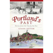 Portland's Past: Stories from the City by the Sea
