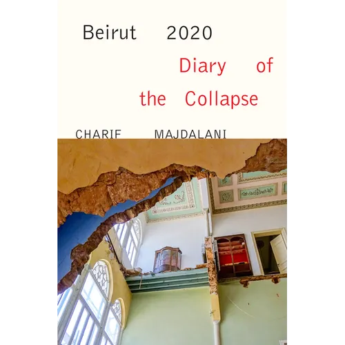 Beirut 2020: Diary of the Collapse