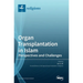 Organ Transplantation in Islam: Perspectives and Challenges