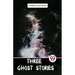 Three Ghost Stories