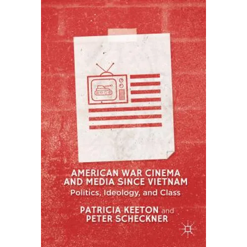 American War Cinema and Media Since Vietnam: Politics, Ideology, and Class