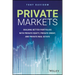 Private Markets: Building Better Portfolios with Private Equity, Private Credit, and Private Real Estate