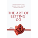 The Art of Letting Go: Stop Overthinking, Stop Negative Spirals, and Find Emotional Freedom
