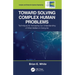 Toward Solving Complex Human Problems: Techniques for Increasing Our Understanding of What Matters in Doing So