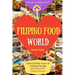 Welcome to Filipino Food World: Unlock EVERY Secret of Cooking Through 500 AMAZING Filipino Recipes ( Filipino Cookbook, Filipino Recipe Book, Philipp