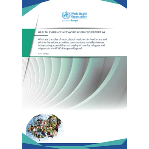 What Are the Roles of Intercultural Mediators in Health Care and What Is the Evidence on Their Contributions and Effectiveness in Improving Accessibil