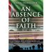 An Absence of Faith: A Tale of Afghanistan