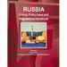 Russia Energy Policy laws and Regulations Handbook Volume 1 Oil and Gas: Strategic Information and Basic Regulations