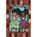My Beautiful Black Skin