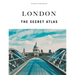 London - The Secret Atlas