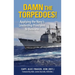 Damn the Torpedoes!: Applying the Navy's Leadership Principles to Business